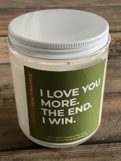 I love you more. The end. I win: Rosemary Mint